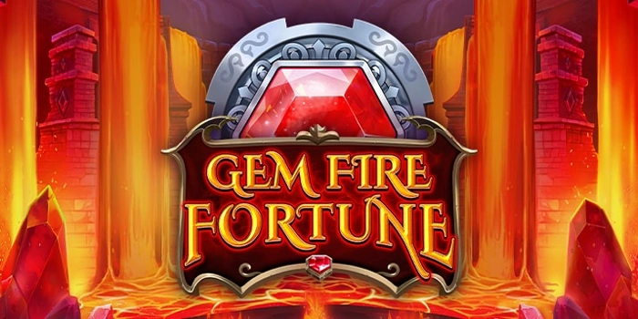 Cara Ampuh Agar Menang Besar Bermain di Slot Gem Fire Fortune