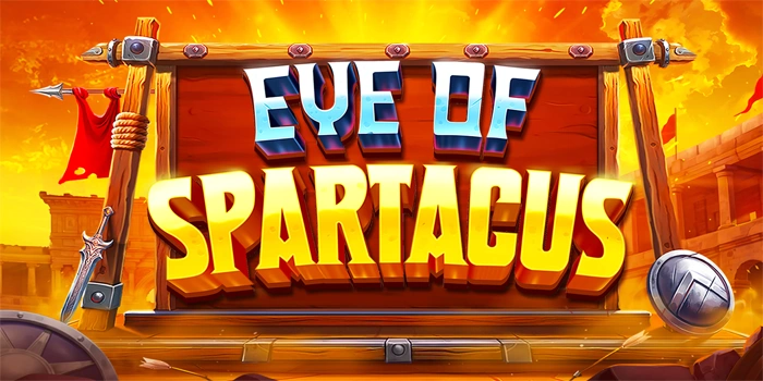Strategi Meraih Jackpot Maksimal Bermain Slot Eye Of Spartacus