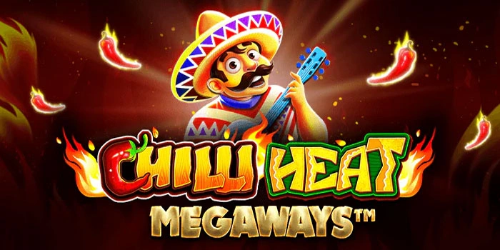 Rahasia Jitu Mendapatkan Jackpot di Chilli Heat Megaways
