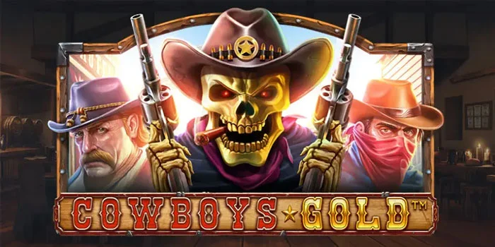 Rahasia Slot Cowboys Gold Agar Menang Besar