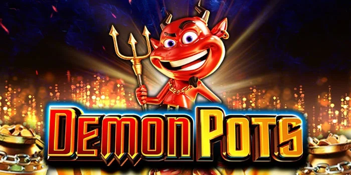 Kunci Sukses Meraih Jackpot di Slot Demon Pots
