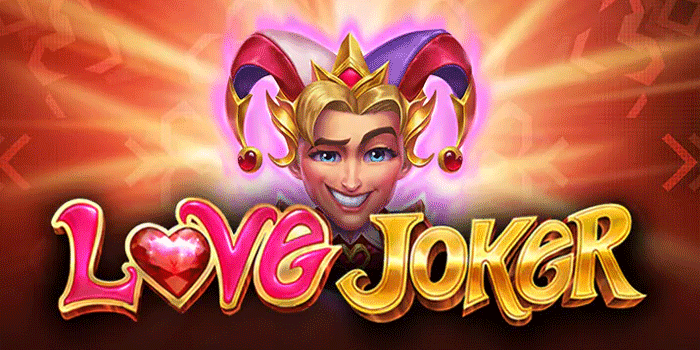 Panduan Main Slot Love Joker untuk Jackpot Gede

