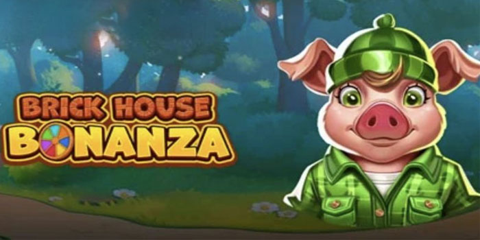 Strategi Mudah Jackpot di Slot Brick House Bonanza