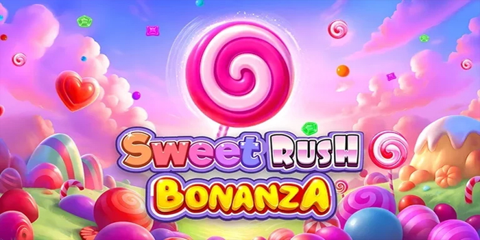 Cara Mudah Menang Besar di Slot Sweet Rush Bonanza Hari Ini